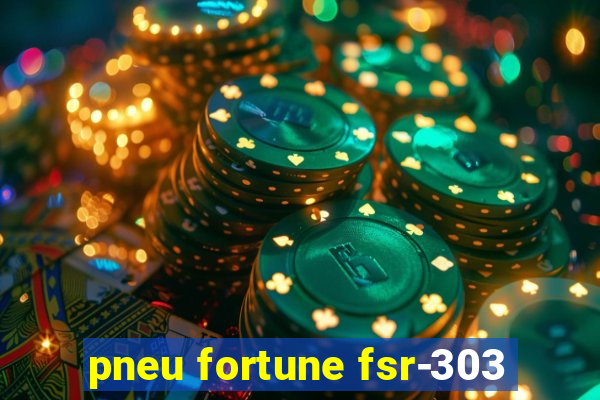 pneu fortune fsr-303