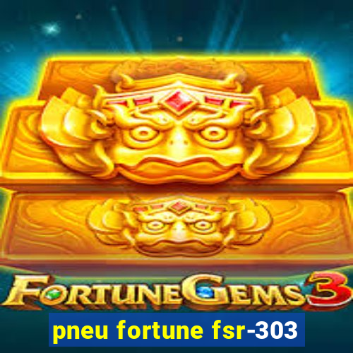 pneu fortune fsr-303