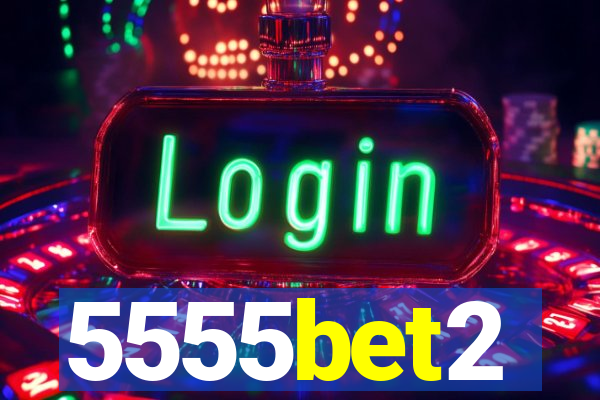 5555bet2