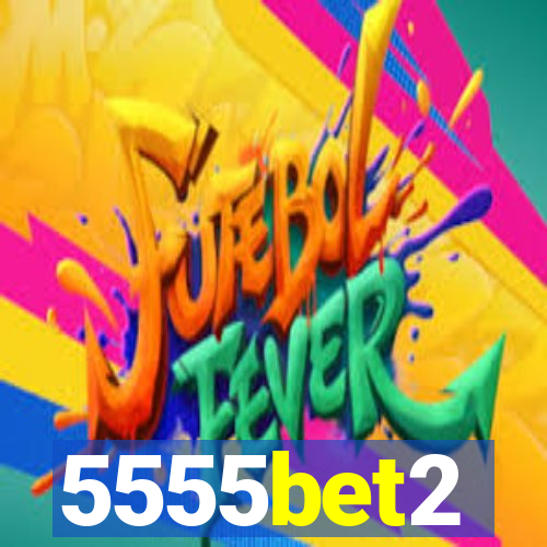 5555bet2