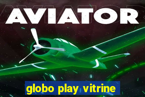 globo play vitrine