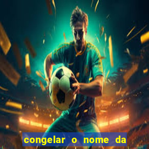 congelar o nome da pessoa no congelador