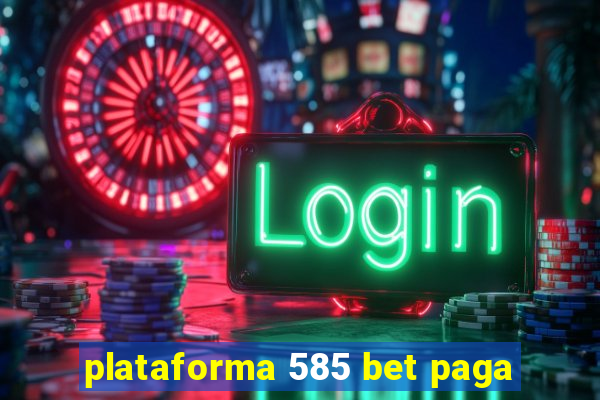 plataforma 585 bet paga