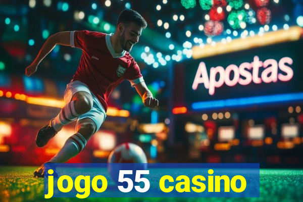 jogo 55 casino