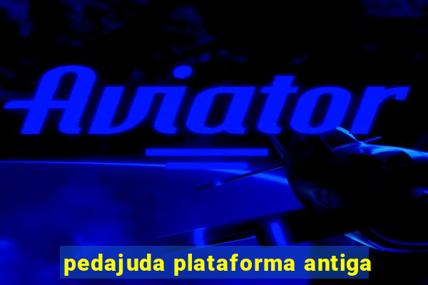 pedajuda plataforma antiga