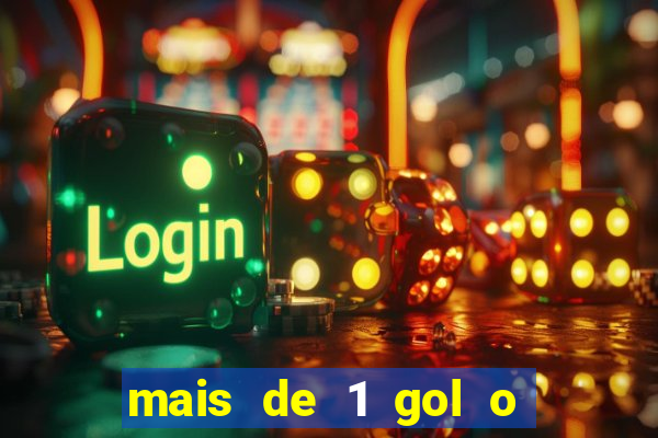 mais de 1 gol o que significa