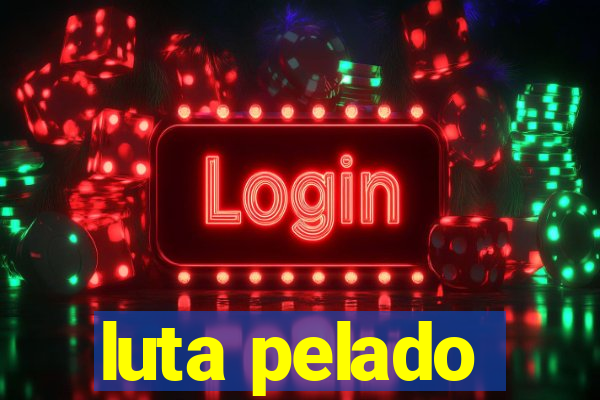 luta pelado