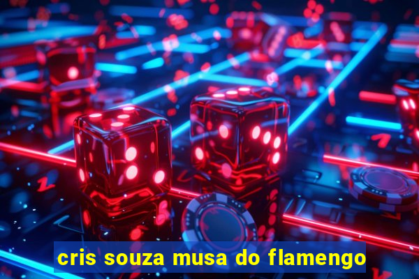 cris souza musa do flamengo