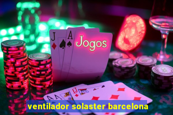 ventilador solaster barcelona