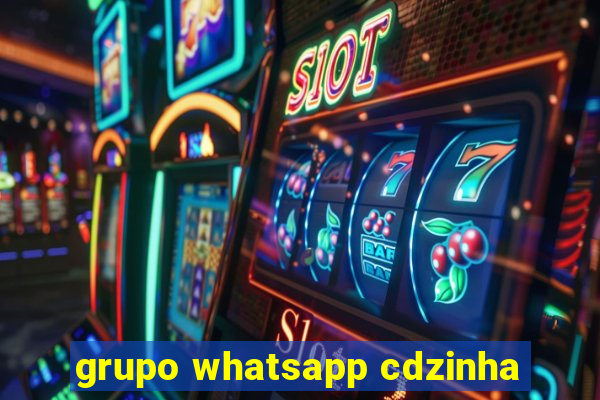 grupo whatsapp cdzinha