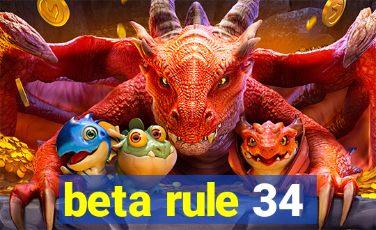 beta rule 34
