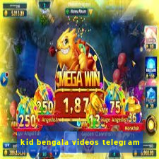 kid bengala videos telegram