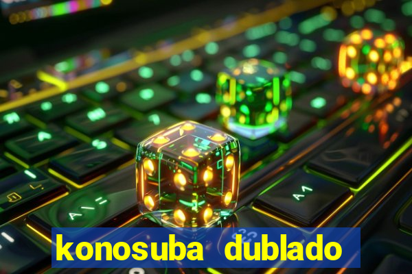 konosuba dublado animes online games