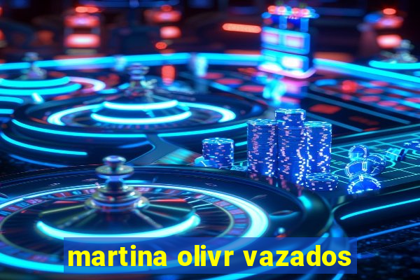martina olivr vazados