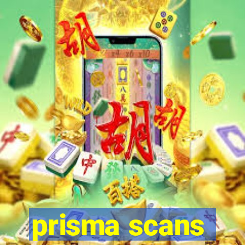 prisma scans