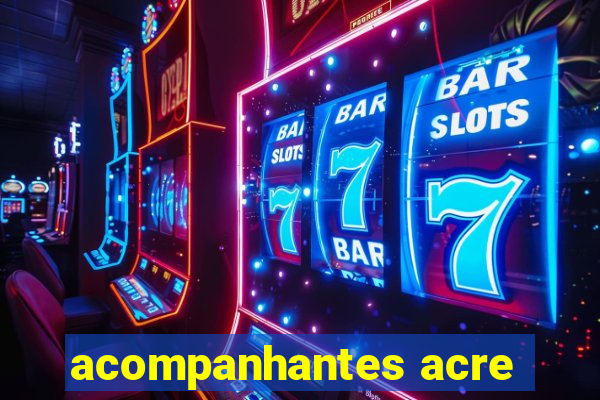 acompanhantes acre