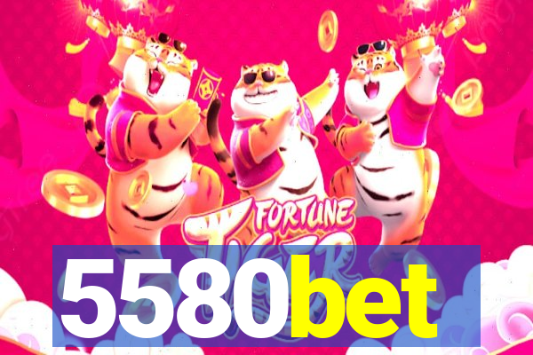 5580bet