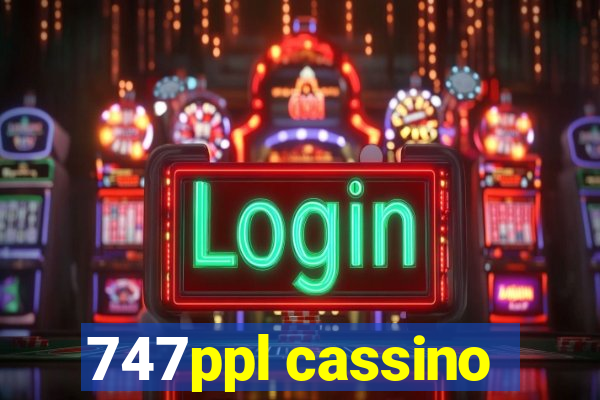 747ppl cassino