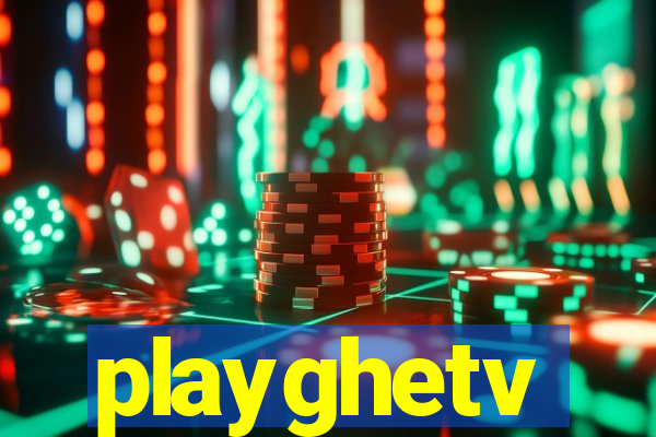 playghetv