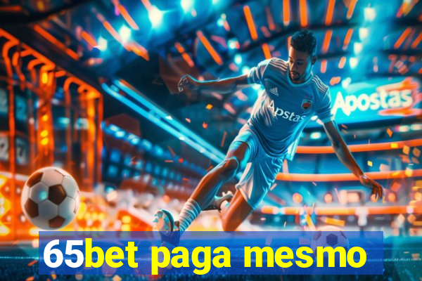 65bet paga mesmo