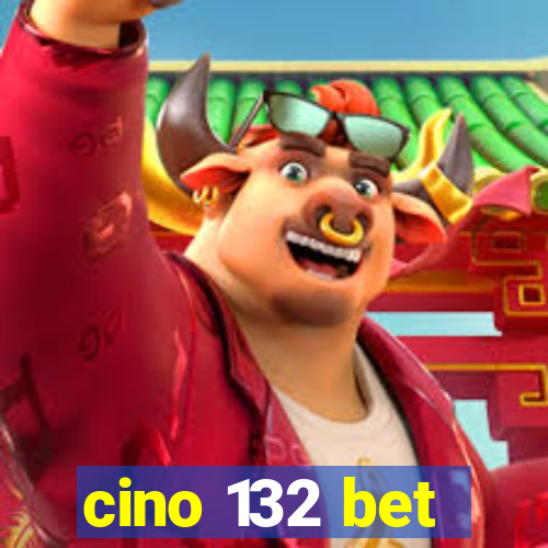 cino 132 bet