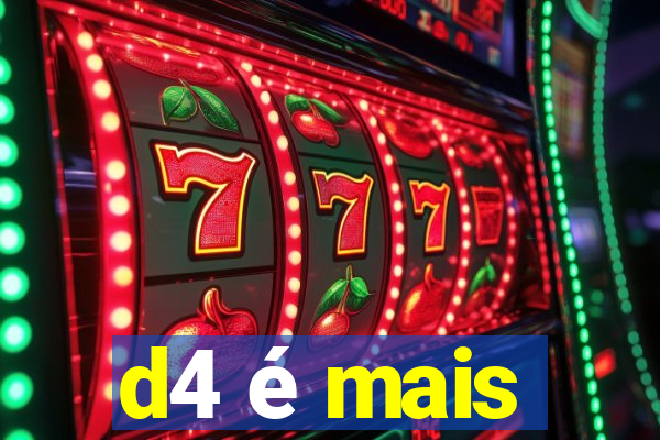 d4 é mais
