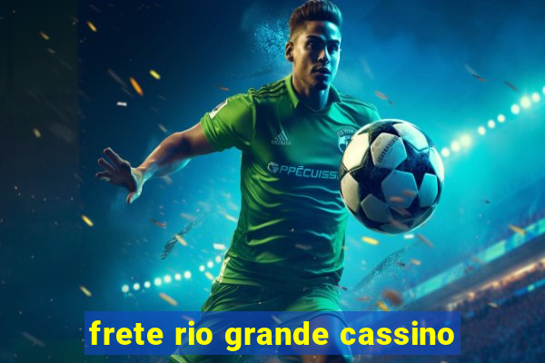 frete rio grande cassino