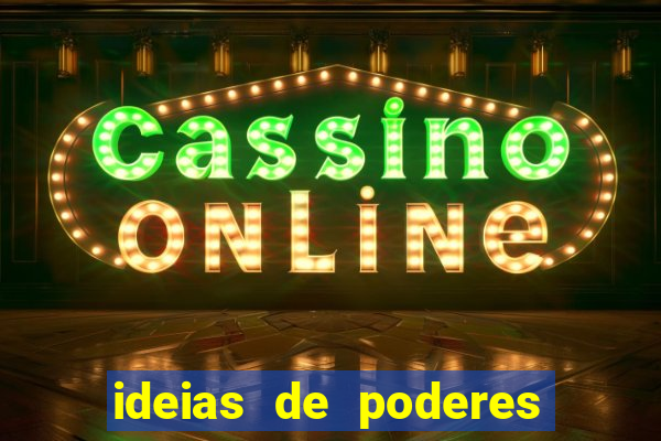 ideias de poderes para personagens