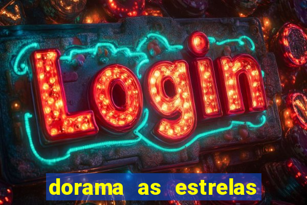 dorama as estrelas nao sao tao brilhantes quanto voce