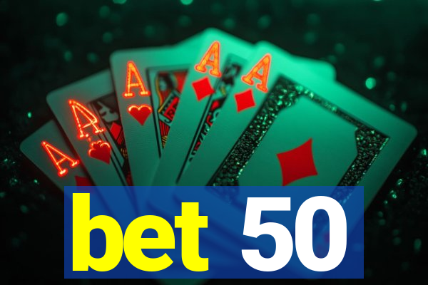 bet 50