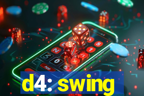 d4: swing