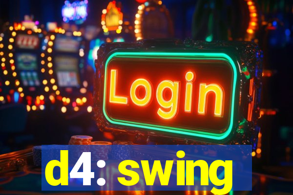 d4: swing