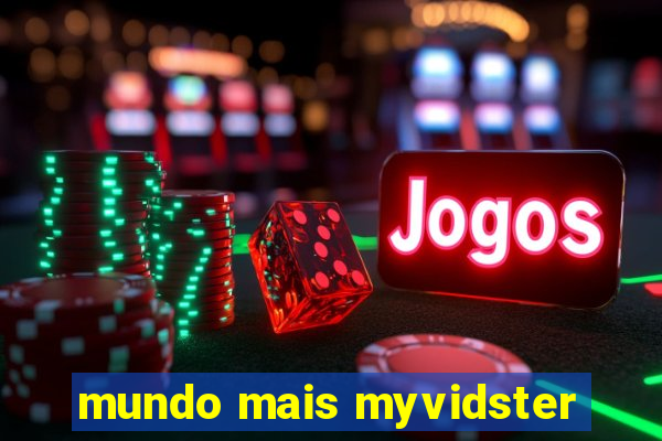 mundo mais myvidster