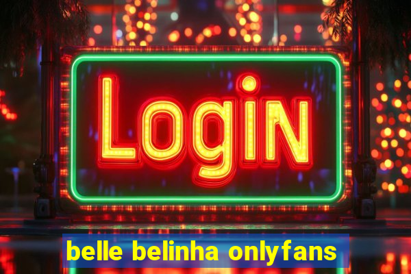 belle belinha onlyfans