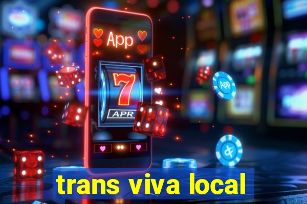 trans viva local
