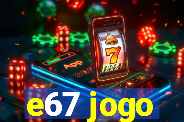 e67 jogo