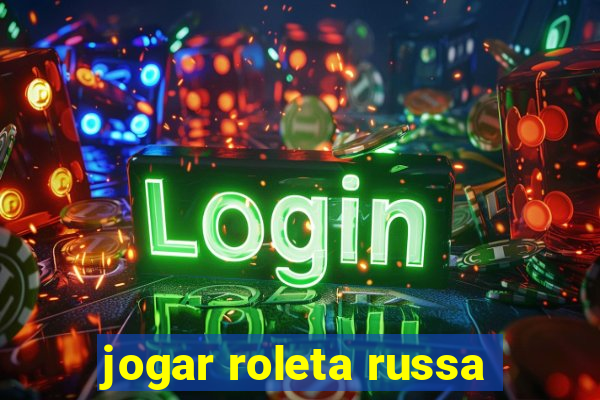 jogar roleta russa