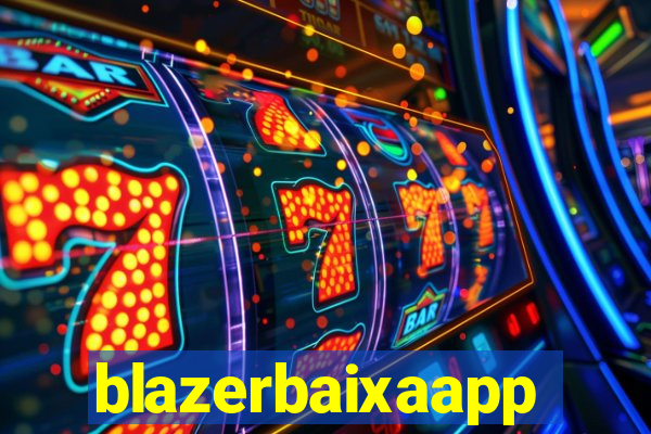 blazerbaixaapp