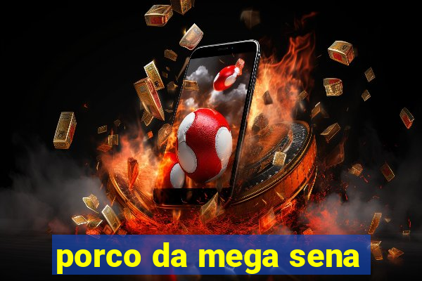 porco da mega sena