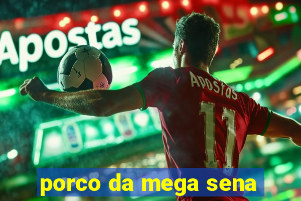 porco da mega sena
