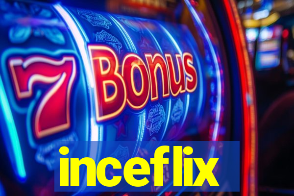 inceflix