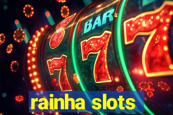 rainha slots