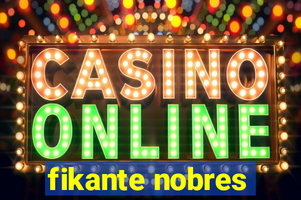 fikante nobres