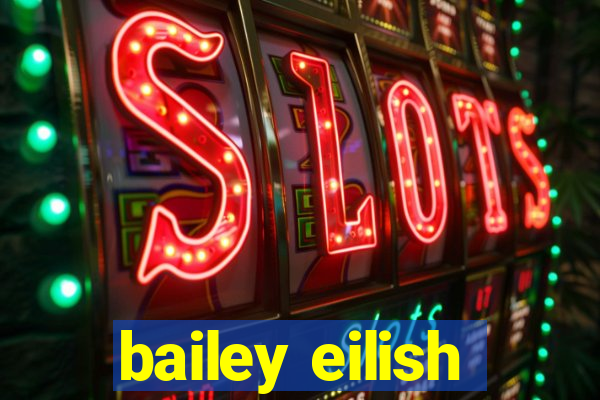 bailey eilish