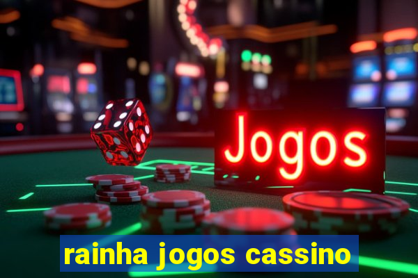 rainha jogos cassino