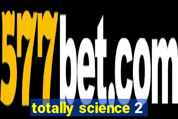 totally science 2
