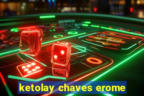 ketolay chaves erome