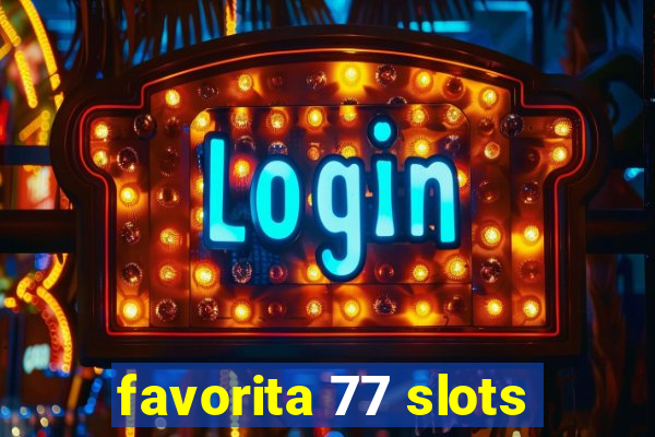 favorita 77 slots