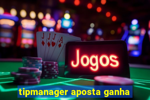 tipmanager aposta ganha