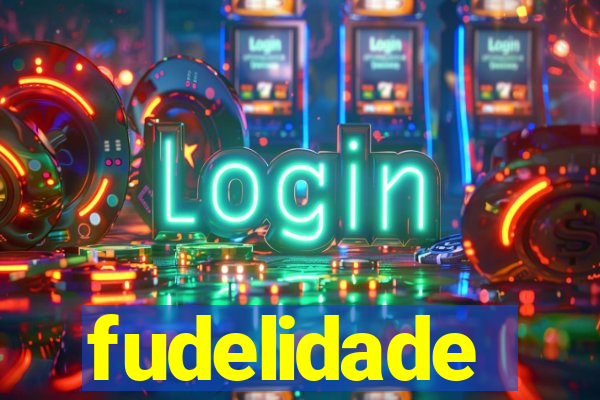 fudelidade
